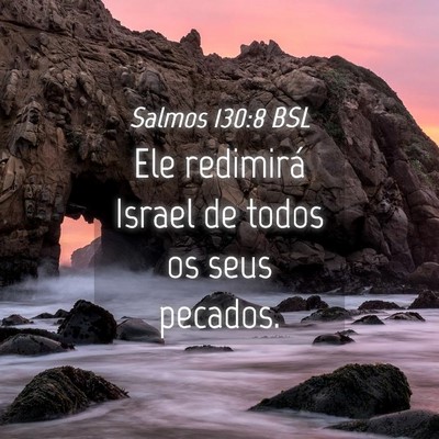 Picture 04 - Salmos 130:8 BSL - Ele redimirá Israel de todos os seus - Bible Verse Picture