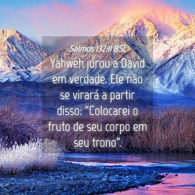 Picture 04 - Salmos 132:11 BSL - Yahweh jurou a David em verdade. Ele não se - Bible Verse Picture