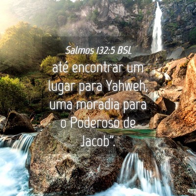 Picture 04 - Salmos 132:5 BSL - até encontrar um lugar para Yahweh, uma moradia - Bible Verse Picture