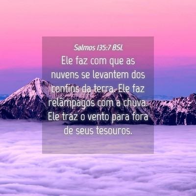 Picture 04 - Salmos 135:7 BSL - Ele faz com que as nuvens se levantem dos confins - Bible Verse Picture