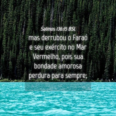 Picture 04 - Salmos 136:15 BSL - mas derrubou o Faraó e seu exército no Mar - Bible Verse Picture