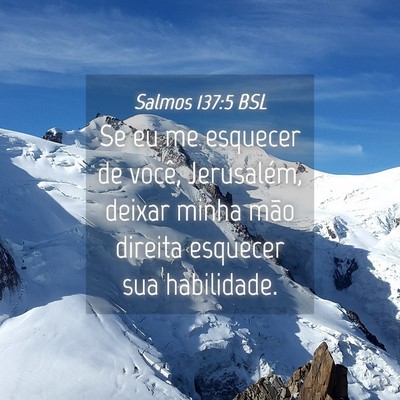 Picture 04 - Salmos 137:5 BSL - Se eu me esquecer de você, Jerusalém, deixar - Bible Verse Picture