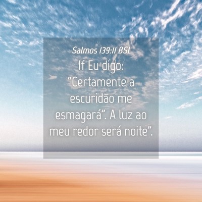 Picture 04 - Salmos 139:11 BSL - If Eu digo: “Certamente a escuridão me - Bible Verse Picture