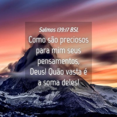 Picture 04 - Salmos 139:17 BSL - Como são preciosos para mim seus pensamentos, - Bible Verse Picture