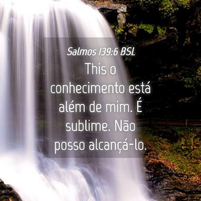 Picture 04 - Salmos 139:6 BSL - This o conhecimento está além de mim. É - Bible Verse Picture
