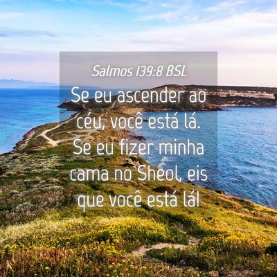Picture 04 - Salmos 139:8 BSL - Se eu ascender ao céu, você está lá. Se eu - Bible Verse Picture