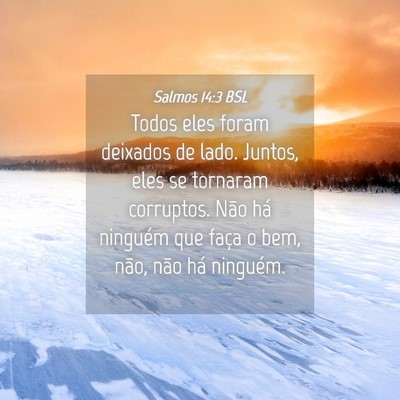 Picture 04 - Salmos 14:3 BSL - Todos eles foram deixados de lado. Juntos, eles - Bible Verse Picture
