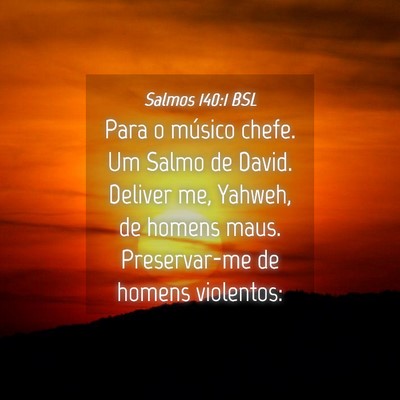 Picture 04 - Salmos 140:1 BSL - Para o músico chefe. Um Salmo de David. Deliver - Bible Verse Picture