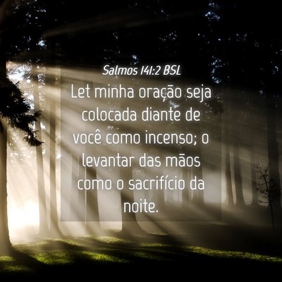 Picture 04 - Salmos 141:2 BSL - Let minha oração seja colocada diante de você - Bible Verse Picture