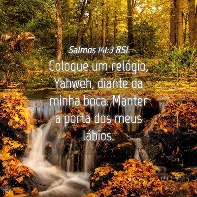 Picture 04 - Salmos 141:3 BSL - Coloque um relógio, Yahweh, diante da minha - Bible Verse Picture