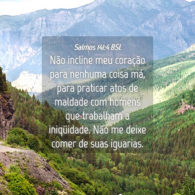 Picture 04 - Salmos 141:4 BSL - Não incline meu coração para nenhuma coisa - Bible Verse Picture