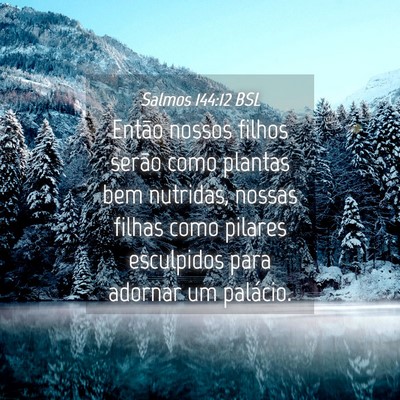 Picture 04 - Salmos 144:12 BSL - Então nossos filhos serão como plantas bem - Bible Verse Picture