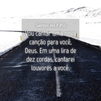 Picture 04 - Salmos 144:9 BSL - Vou cantar uma nova canção para você, Deus. Em - Bible Verse Picture