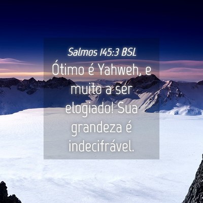 Picture 04 - Salmos 145:3 BSL - Ótimo é Yahweh, e muito a ser elogiado! Sua - Bible Verse Picture