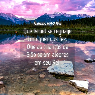 Picture 04 - Salmos 149:2 BSL - Que Israel se regozije com quem os fez. Que as - Bible Verse Picture