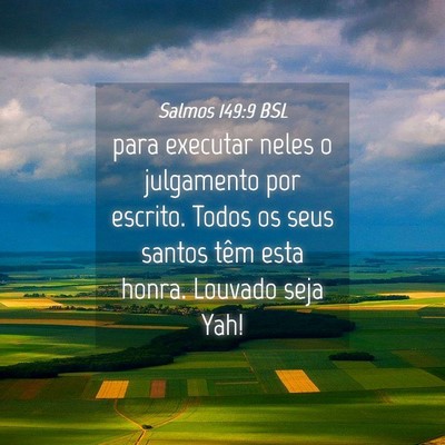 Picture 04 - Salmos 149:9 BSL - para executar neles o julgamento por escrito. - Bible Verse Picture