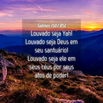 Picture 04 - Salmos 150:1 BSL - Louvado seja Yah! Louvado seja Deus em seu - Bible Verse Picture
