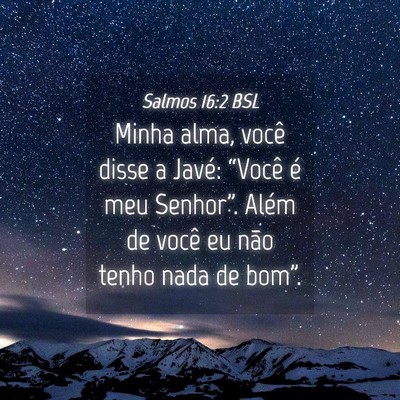 Picture 04 - Salmos 16:2 BSL - Minha alma, você disse a Javé: “Você é meu - Bible Verse Picture