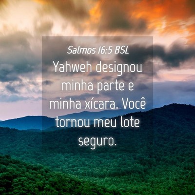 Picture 04 - Salmos 16:5 BSL - Yahweh designou minha parte e minha xícara. - Bible Verse Picture