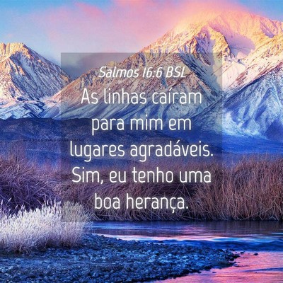 Picture 04 - Salmos 16:6 BSL - As linhas caíram para mim em lugares - Bible Verse Picture