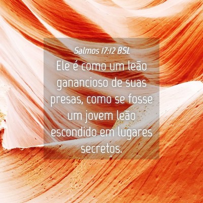 Picture 04 - Salmos 17:12 BSL - Ele é como um leão ganancioso de suas presas, - Bible Verse Picture