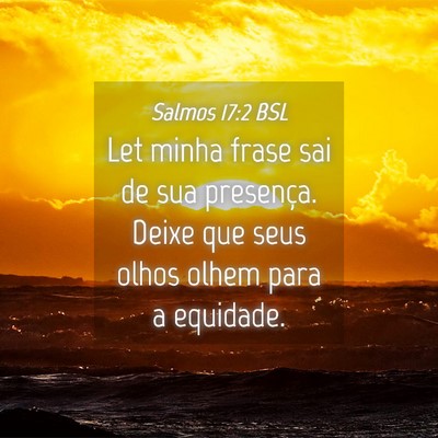Picture 04 - Salmos 17:2 BSL - Let minha frase sai de sua presença. Deixe que - Bible Verse Picture