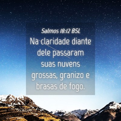 Picture 04 - Salmos 18:12 BSL - Na claridade diante dele passaram suas nuvens - Bible Verse Picture