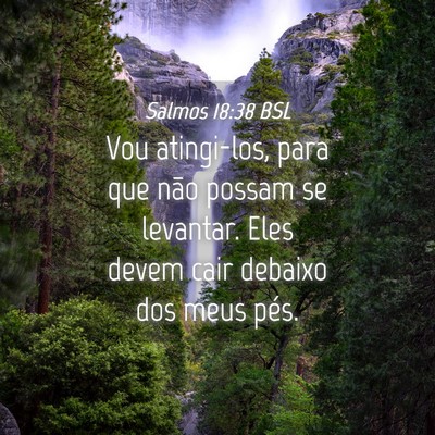 Picture 04 - Salmos 18:38 BSL - Vou atingi-los, para que não possam se levantar. - Bible Verse Picture