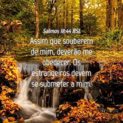 Picture 04 - Salmos 18:44 BSL - Assim que souberem de mim, deverão me obedecer. - Bible Verse Picture