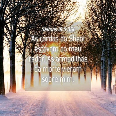 Picture 04 - Salmos 18:5 BSL - As cordas do Sheol estavam ao meu redor. As - Bible Verse Picture