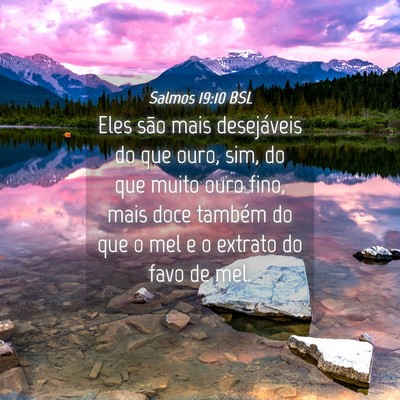 Picture 04 - Salmos 19:10 BSL - Eles são mais desejáveis do que ouro, sim, do - Bible Verse Picture