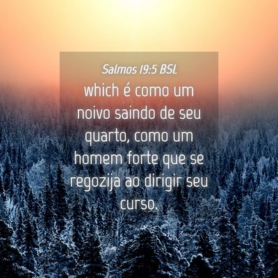 Picture 04 - Salmos 19:5 BSL - which é como um noivo saindo de seu quarto, como - Bible Verse Picture