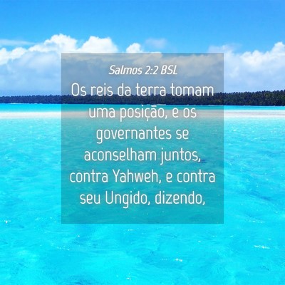 Picture 04 - Salmos 2:2 BSL - Os reis da terra tomam uma posição, e os - Bible Verse Picture