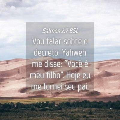 Picture 04 - Salmos 2:7 BSL - Vou falar sobre o decreto: Yahweh me disse: - Bible Verse Picture