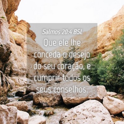 Picture 04 - Salmos 20:4 BSL - Que ele lhe conceda o desejo do seu coração, e - Bible Verse Picture