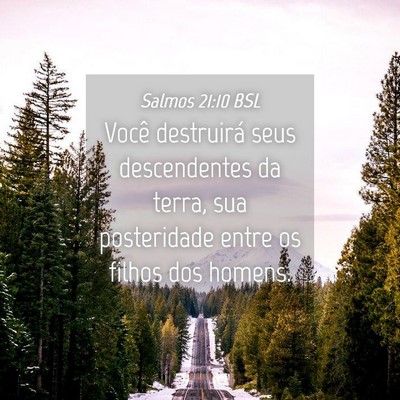 Picture 04 - Salmos 21:10 BSL - Você destruirá seus descendentes da terra, sua - Bible Verse Picture