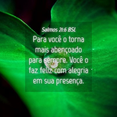 Picture 04 - Salmos 21:6 BSL - Para você o torna mais abençoado para sempre. - Bible Verse Picture