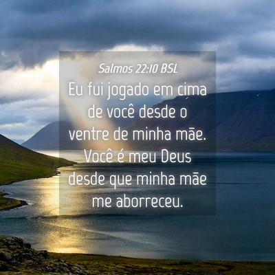 Picture 04 - Salmos 22:10 BSL - Eu fui jogado em cima de você desde o ventre de - Bible Verse Picture