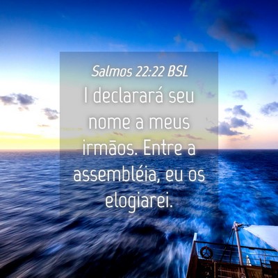 Picture 04 - Salmos 22:22 BSL - I declarará seu nome a meus irmãos. Entre a - Bible Verse Picture