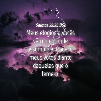 Picture 04 - Salmos 22:25 BSL - Meus elogios a vocês vêm na grande assembléia. - Bible Verse Picture