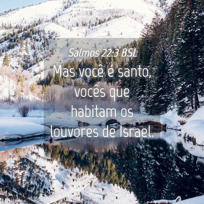 Picture 04 - Salmos 22:3 BSL - Mas você é santo, vocês que habitam os - Bible Verse Picture