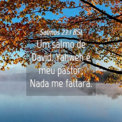 Picture 04 - Salmos 23:1 BSL - Um salmo de David. Yahweh é meu pastor; Nada me - Bible Verse Picture