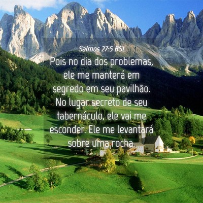 Picture 04 - Salmos 27:5 BSL - Pois no dia dos problemas, ele me manterá em - Bible Verse Picture