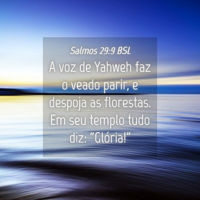 Picture 04 - Salmos 29:9 BSL - A voz de Yahweh faz o veado parir, e despoja as - Bible Verse Picture