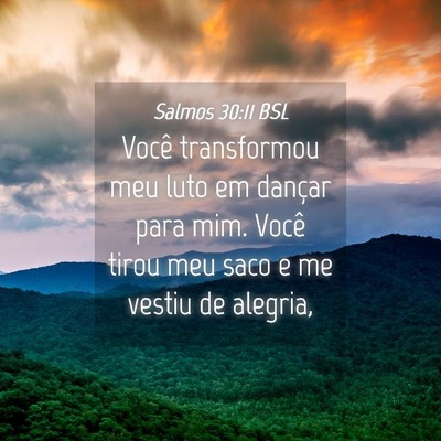 Picture 04 - Salmos 30:11 BSL - Você transformou meu luto em dançar para mim. - Bible Verse Picture
