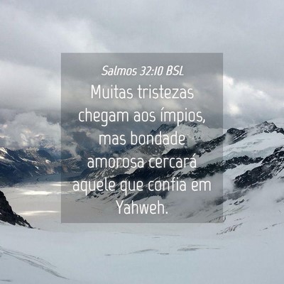 Picture 04 - Salmos 32:10 BSL - Muitas tristezas chegam aos ímpios, mas bondade - Bible Verse Picture