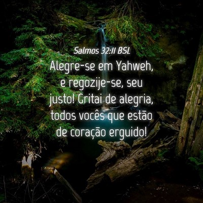 Picture 04 - Salmos 32:11 BSL - Alegre-se em Yahweh, e regozije-se, seu justo! - Bible Verse Picture