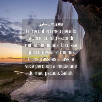 Picture 04 - Salmos 32:5 BSL - Eu reconheci meu pecado a você. Eu não escondi - Bible Verse Picture