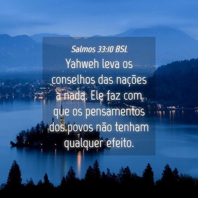 Picture 04 - Salmos 33:10 BSL - Yahweh leva os conselhos das nações a nada. Ele - Bible Verse Picture