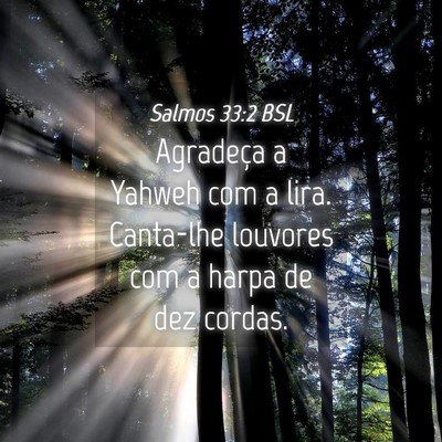 Picture 04 - Salmos 33:2 BSL - Agradeça a Yahweh com a lira. Canta-lhe louvores - Bible Verse Picture
